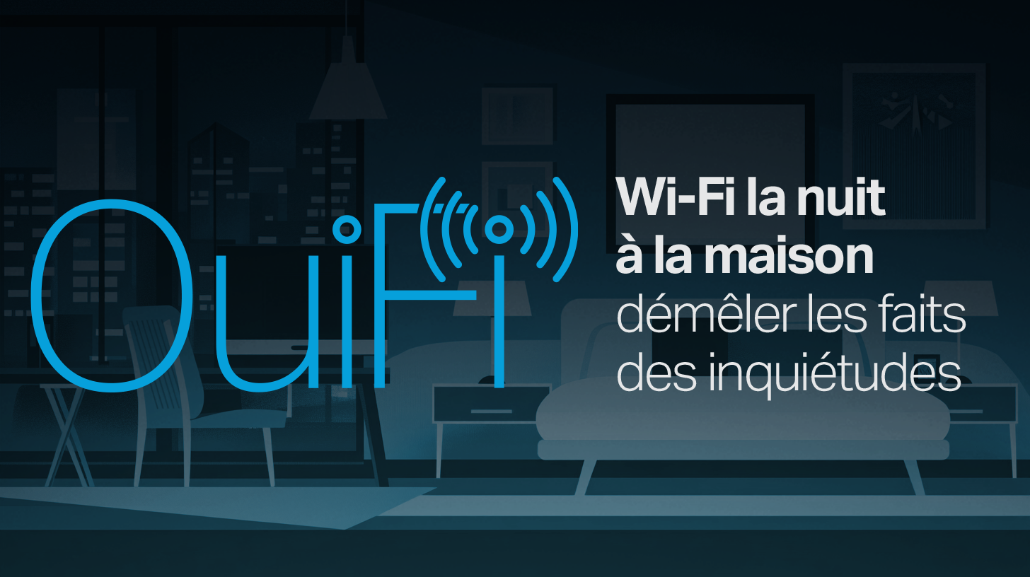 Wi-Fi la nuit : comprendre pour choisir